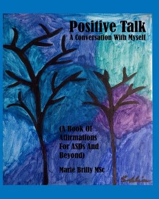Positive Talk - A Conversation with Myself: (A Book of Affirmations for ASDs and Beyond.) by Sophia