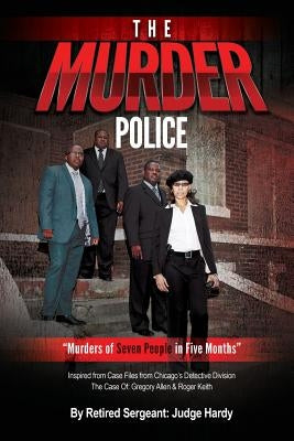 The Murder Police: Murders of Seven People in Five Months by Hardy, Judge