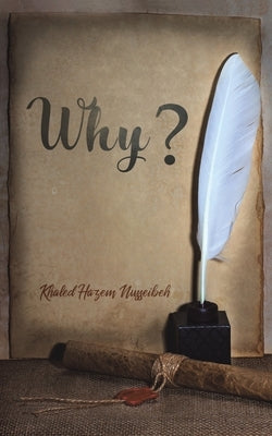 Why? by Nusseibeh, Khaled Hazem