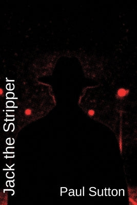 Jack The Stripper by Sutton, Paul