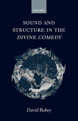 Sound and Structure in the Divine Comedy by Robey, David