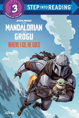 Where I Go, He Goes (Star Wars: The Mandalorian and Grogu) by Lucasfilm Press