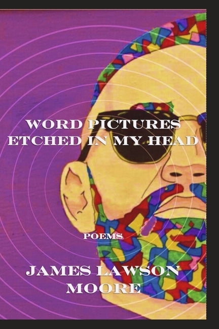 Word Pictures Etched in My Head: Poems by Moore, James Lawson