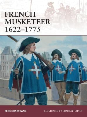 French Musketeer 1622-1775 by Chartrand, René