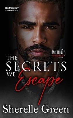 The Secrets We Escape by Green, Sherelle