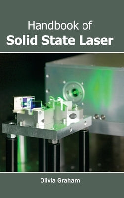 Handbook of Solid State Laser by Graham, Olivia