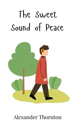 The Sweet Sound of Peace by Thornton, Alexander