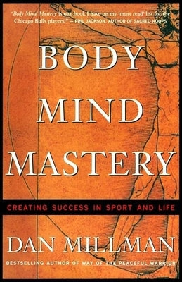 Body Mind Mastery: Training for Sport and Life by Millman, Dan
