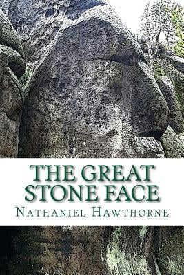 The Great Stone Face by Hawthorne, Nathaniel