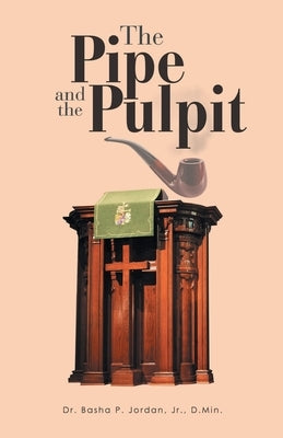 The Pipe and the Pulpit by Jordan, Basha