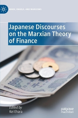 Japanese Discourses on the Marxian Theory of Finance by Ehara, Kei