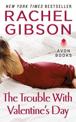 The Trouble with Valentine's Day by Gibson, Rachel