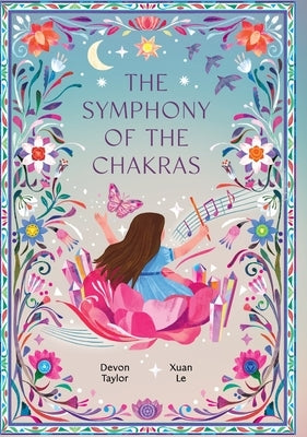 The Symphony of the Chakras: A Child's Journey of Mindfulness, Emotions, and Spiritual Harmony by Taylor, Devon