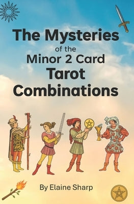 The Mysteries of the Minor 2 Card Tarot Combinations by Sharp, Elaine