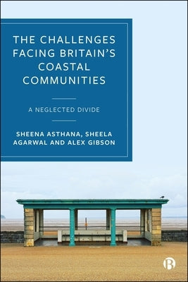 The Challenges Facing Britain's Coastal Communities: A Neglected Divide by 