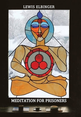 Meditation for Prisoners by Elbinger, Lewis