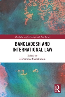 Bangladesh and International Law by Shahabuddin, Mohammad