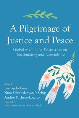 A Pilgrimage of Justice and Peace by Enns, Fernando