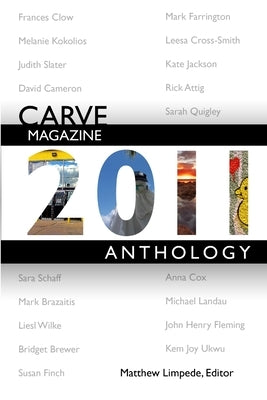 Carve Magazine 2011 Anthology by Matthew Limpede, Editor