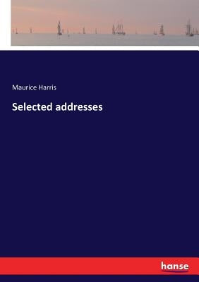 Selected addresses by Harris, Maurice