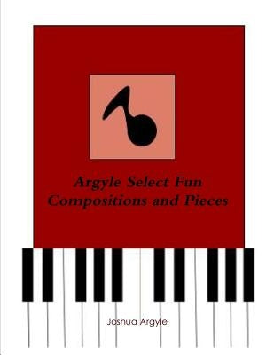 Argyle Select Fun Compositions and Pieces by Argyle, Joshua