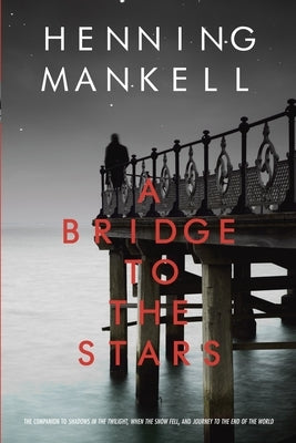 A Bridge to the Stars by Mankell, Henning
