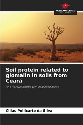 Soil protein related to glomalin in soils from Ceará by Da Silva, Cillas Pollicarto
