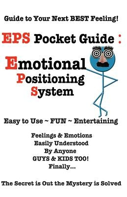 EPS Pocket Guide: Emotional Positioning System: Guide to Your Next Best Feeling! by Love, Sher