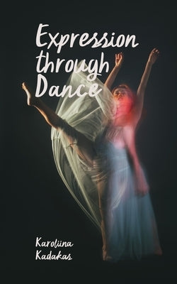 Expression through Dance by Kadakas, Karoliina