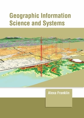Geographic Information Science and Systems by Franklin, Alexa