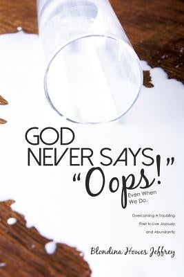 God Never Says, Oops! (Even When We Do) by Howes Jeffrey, Blondina