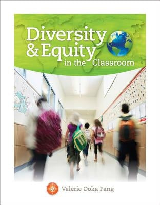 Diversity and Equity in the Classroom by Pang, Valerie Ooka