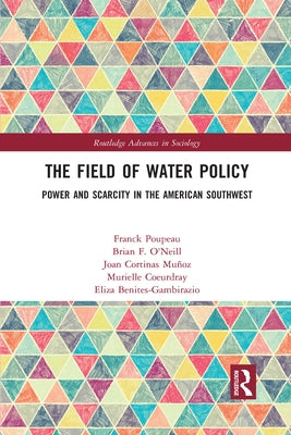 The Field of Water Policy: Power and Scarcity in the American Southwest by Poupeau, Franck
