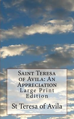 Saint Teresa of Avila: An Appreciation: Large Print Edition by Whyte D. D., Alexander