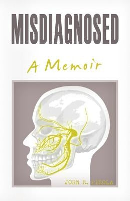 Misdiagnosed: A Memoir by Pirola, John R.