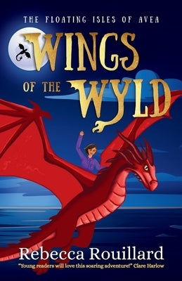 Wings of the Wyld by Rouillard, Rebecca