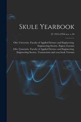 Skule Yearbook; 27 1915-1916 n.s. v.10 by Toronto, Ont University Faculty of