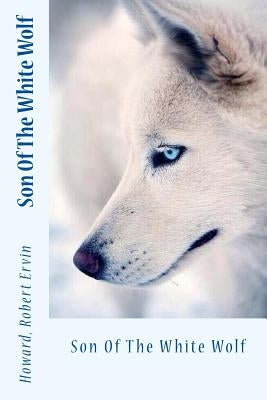 Son Of The White Wolf by Sir Angels