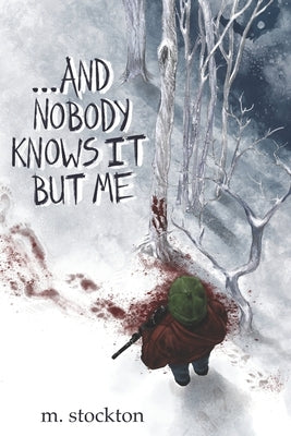 ...and Nobody Knows it but Me by Stockton, Megan