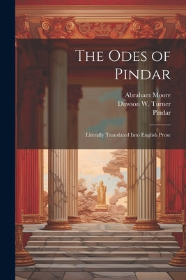 The Odes of Pindar: Literally Translated Into English Prose by Pindar