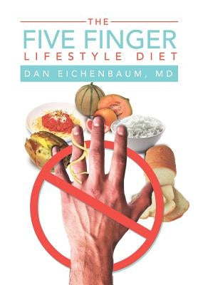 The Five Finger Lifestyle Diet by Eichenbaum, Dan