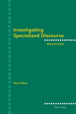 Investigating Specialized Discourse: Third Revised Edition by Gotti, Maurizio
