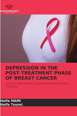 Depression in the Post-Treatment Phase of Breast Cancer by Mami, Haifa