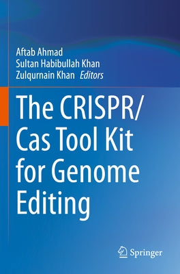 The Crispr/Cas Tool Kit for Genome Editing by Ahmad, Aftab