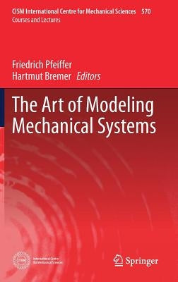 The Art of Modeling Mechanical Systems by Pfeiffer, Friedrich