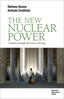 The New Nuclear Power: A Journey Through the Future of Energy by Ereditato, Antonio