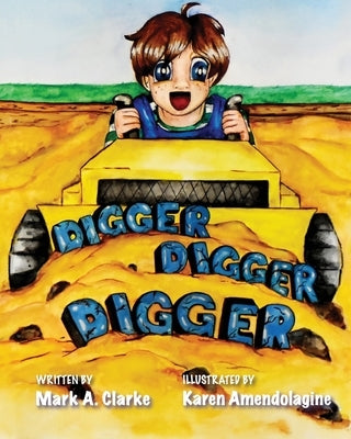 Digger Digger Digger by Clarke, Mark A.
