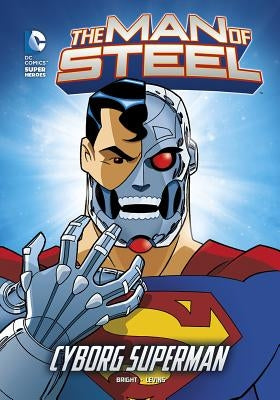 The Man of Steel: Cyborg Superman by Bright, J. E.