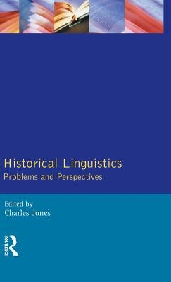 Historical Linguistics: Problems and Perspectives by Jones, Charles