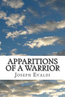Apparitions of a Warrior by Evaldi, Joseph a.